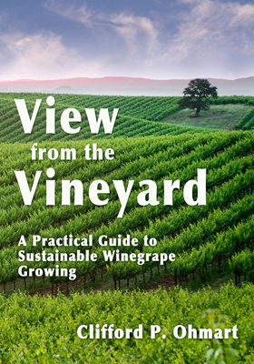 Front cover image for the book View from the Vineyard A Practical Guide to Sustainable Winegrape Growing