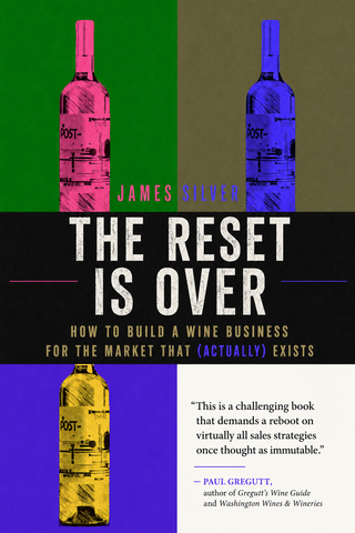 The Reset is Over: How to Build a Wine Business for the Market that (Actually) Exists.