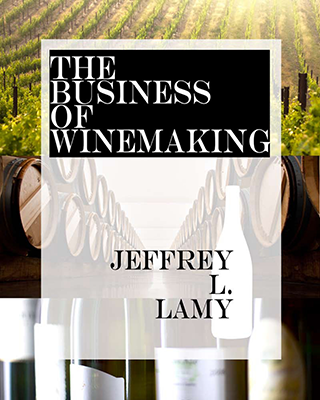 Front cover image for the book The Business Of Winemaking by Jeffery L Lamy