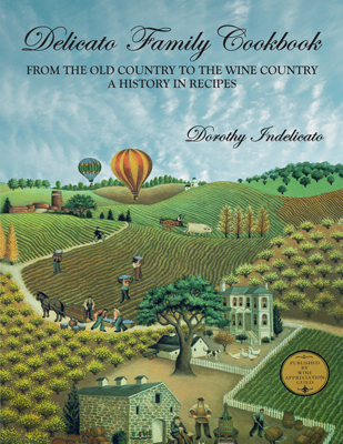 Front cover image for the cookbook Delicato Family Cookbook From the Old Country to the Wine Country, a History in Recipes