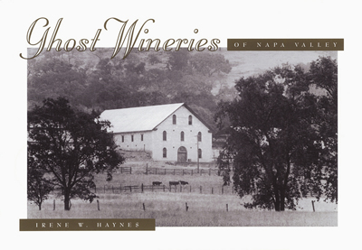 Front cover image for the book Ghost Wineries of the Napa Valley