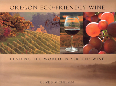 Front cover image for the book Oregon Eco-Friendly Wine Leading the World in "Green" Wine