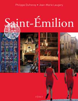 Front cover image for the book Saint-Émilion A Guide to the Beauty of Aquitaine