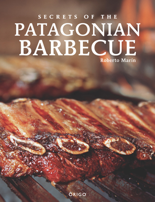 Front cover image for the cookbook Secrets of the Patagonian Barbecue