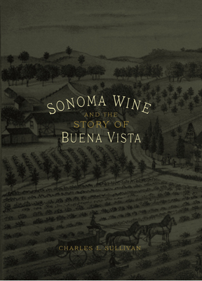 Front cover image for the book Sonoma Wine and the Story of Buena Vista A History of Sonoma Wine