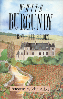 Front cover image for the book White Burgundy A Guide to France's Premier White Wine